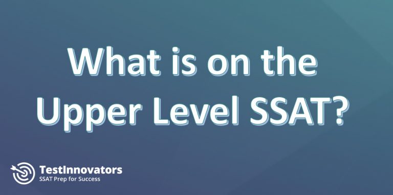 What is on the Upper Level SSAT? - Test Innovators