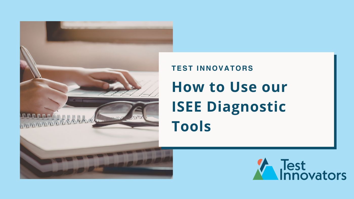 How to Use our ISEE Diagnostic Tools