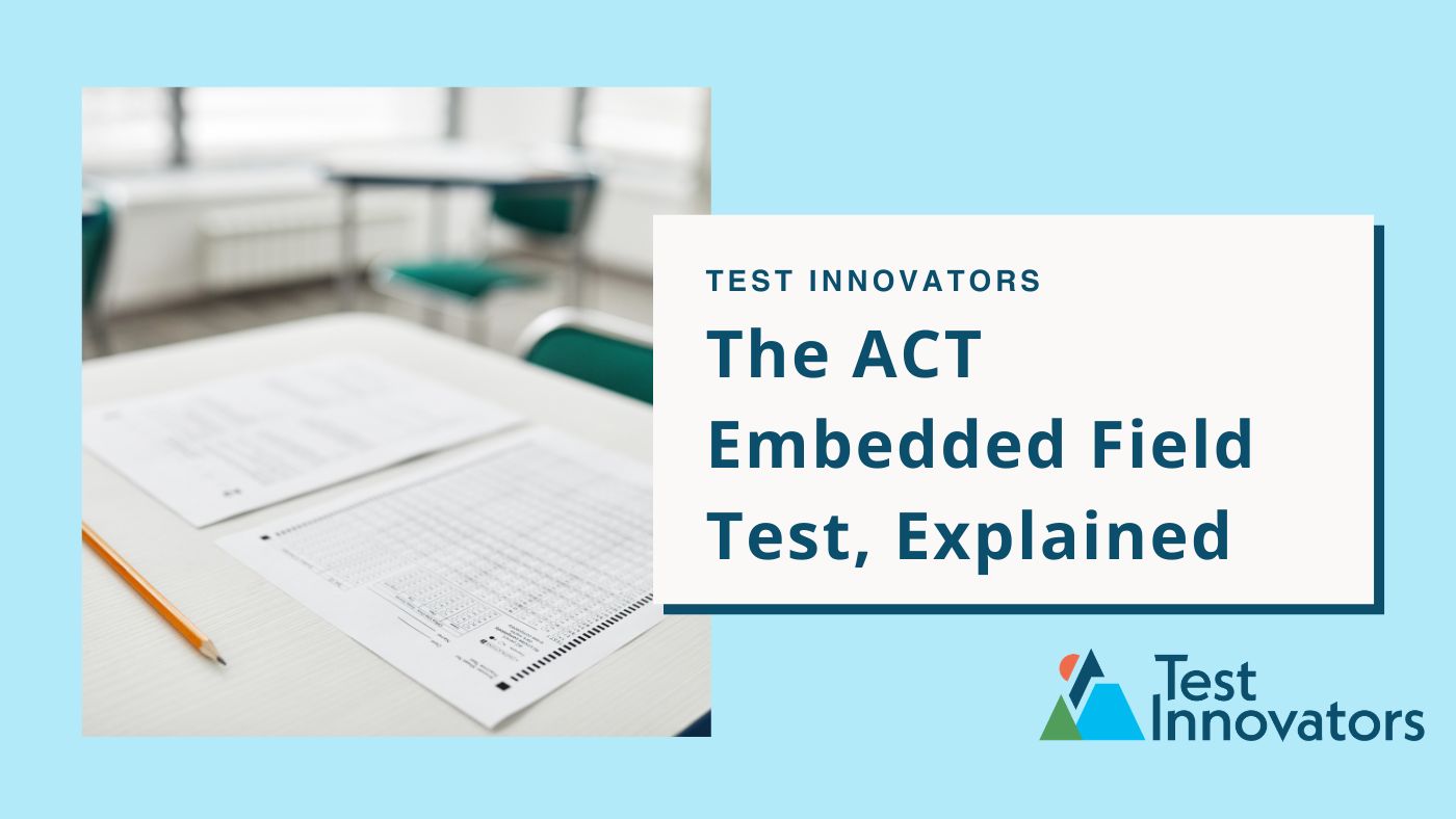 The ACT Embedded Field Test, Explained