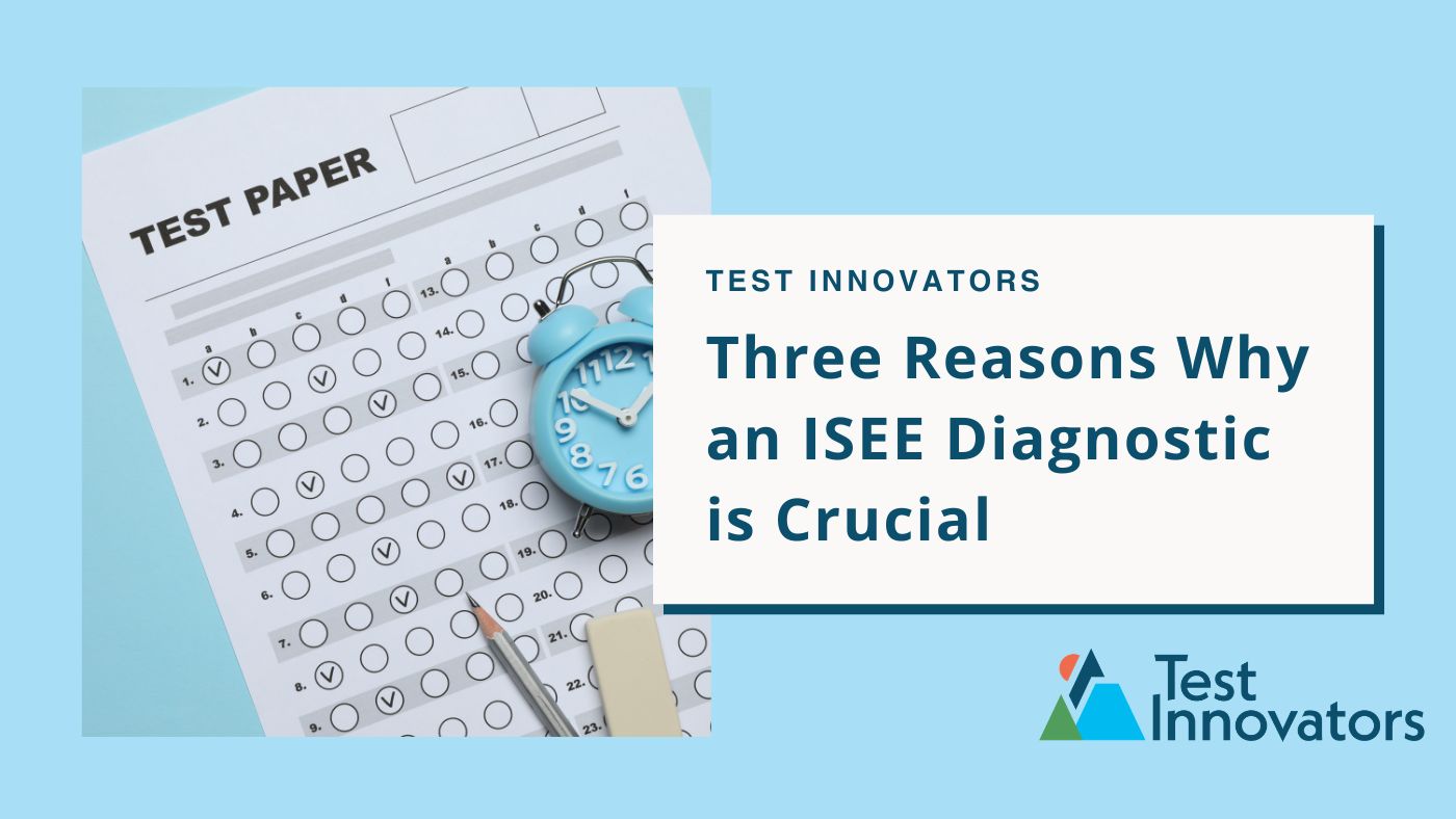 Three Reasons Why an ISEE Diagnostic is Crucial