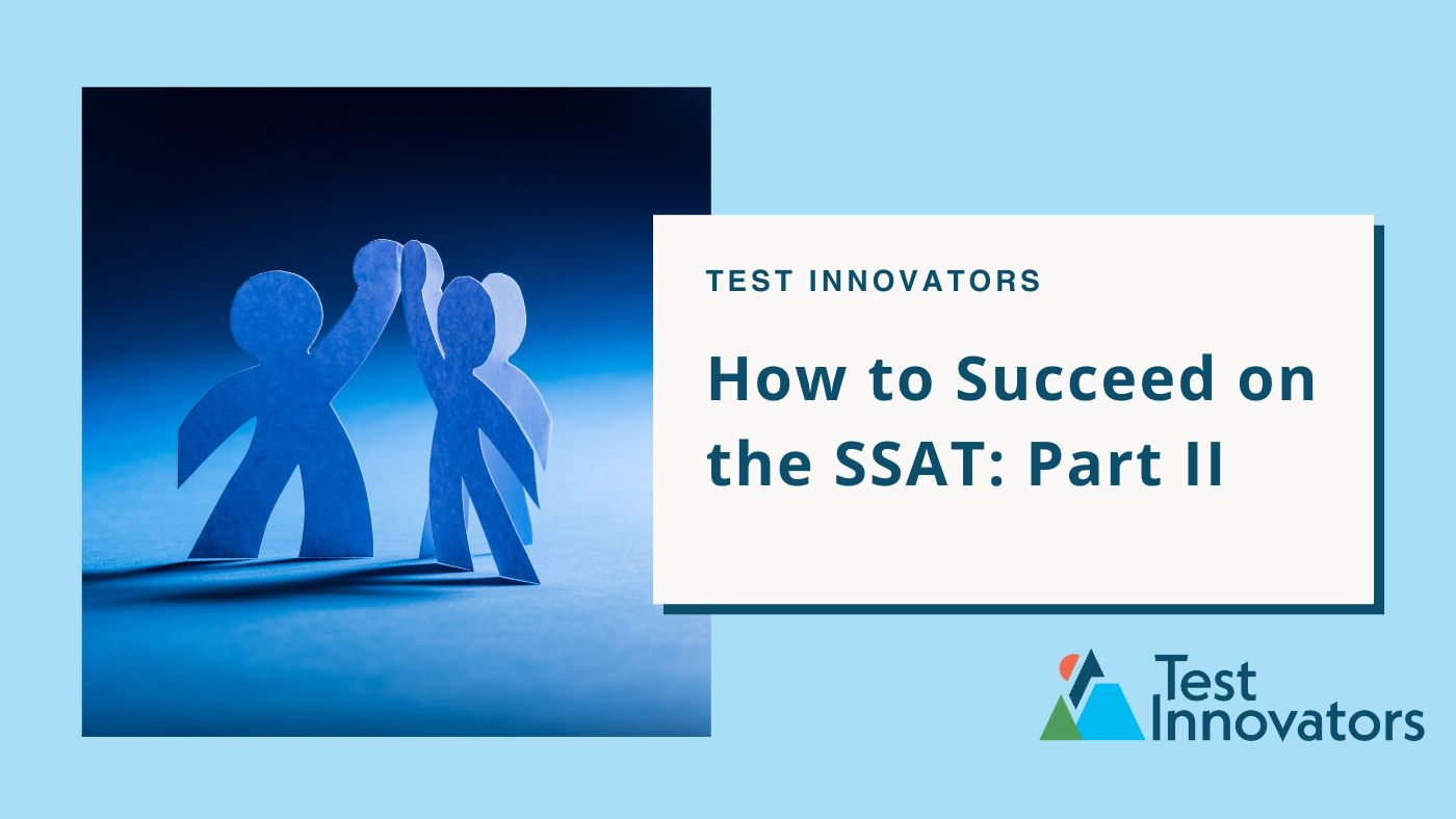 How to Succeed on the SSAT: Part II