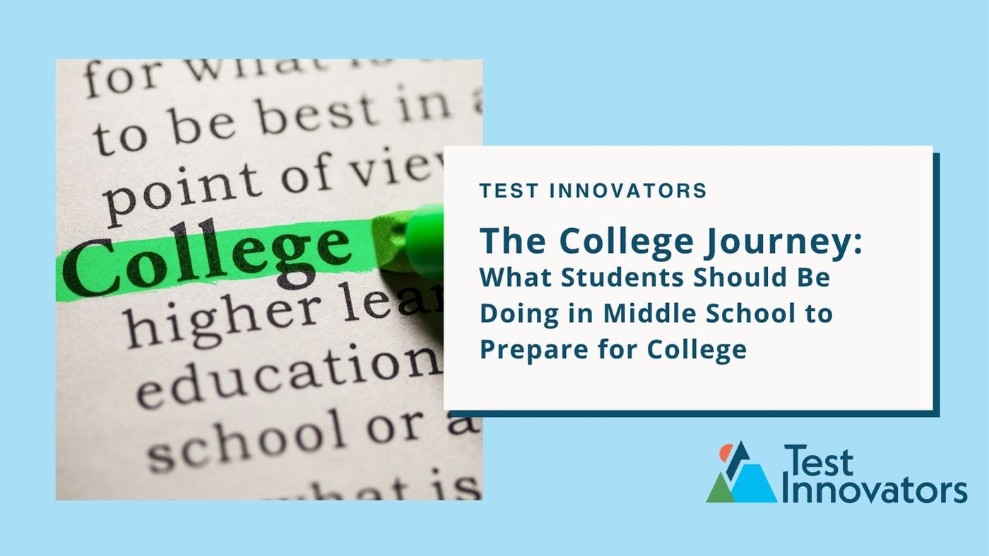 The College Journey: What Students Should Be Doing in Middle School to Prepare for College