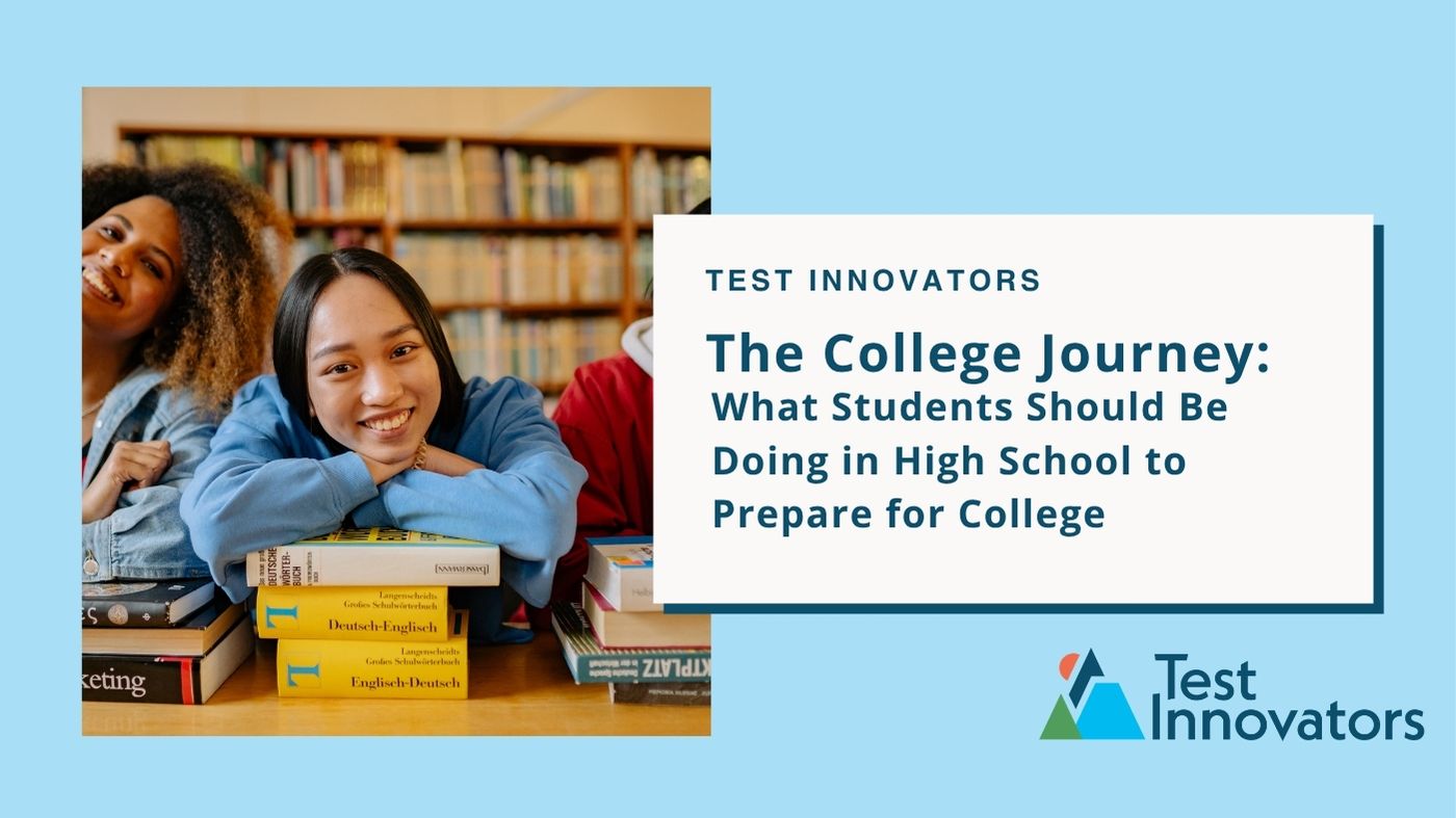 The College Journey: What Students Should Be Doing in High School to Prepare for College
