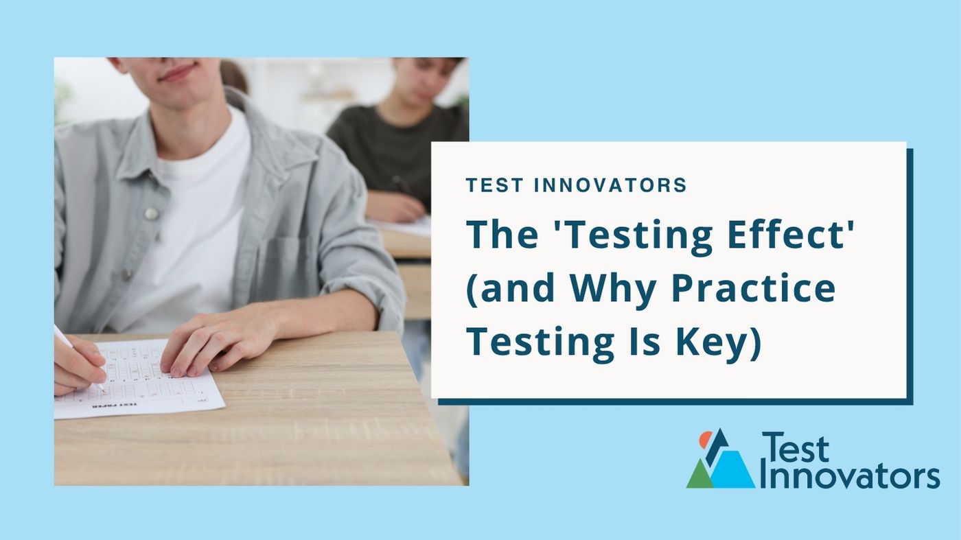 The 'Testing Effect' (and Why Practice Testing Is Key)