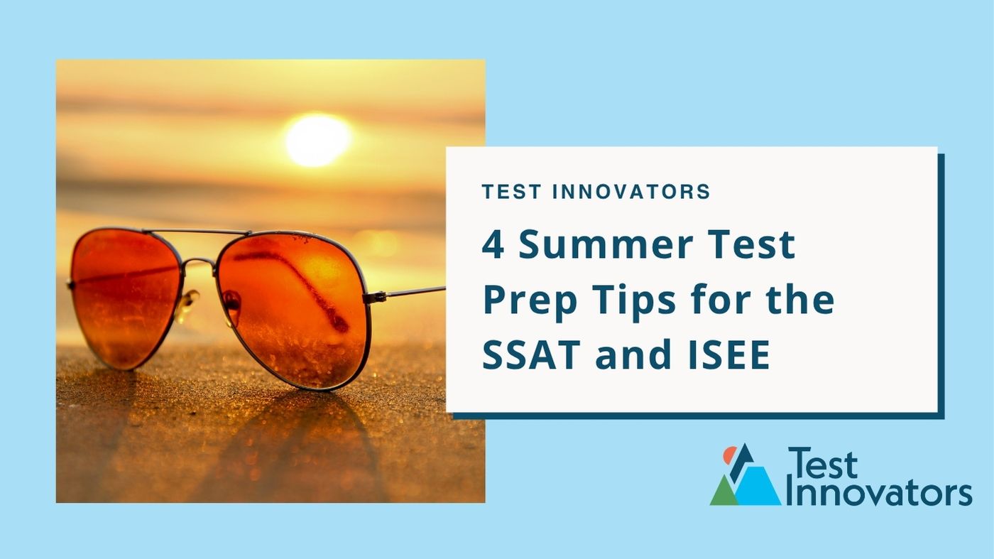 4 Summer Test Prep Tips for the SSAT and ISEE