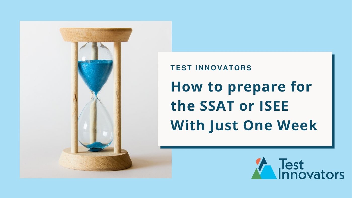 How to prepare for the SSAT or ISEE With Just One Week