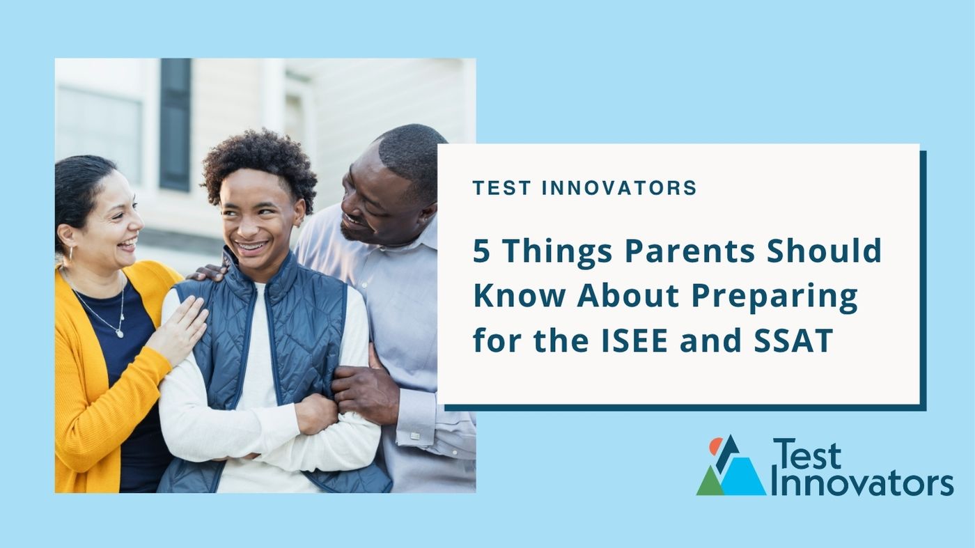 5 Things Parents Should Know About Preparing for the ISEE and SSAT