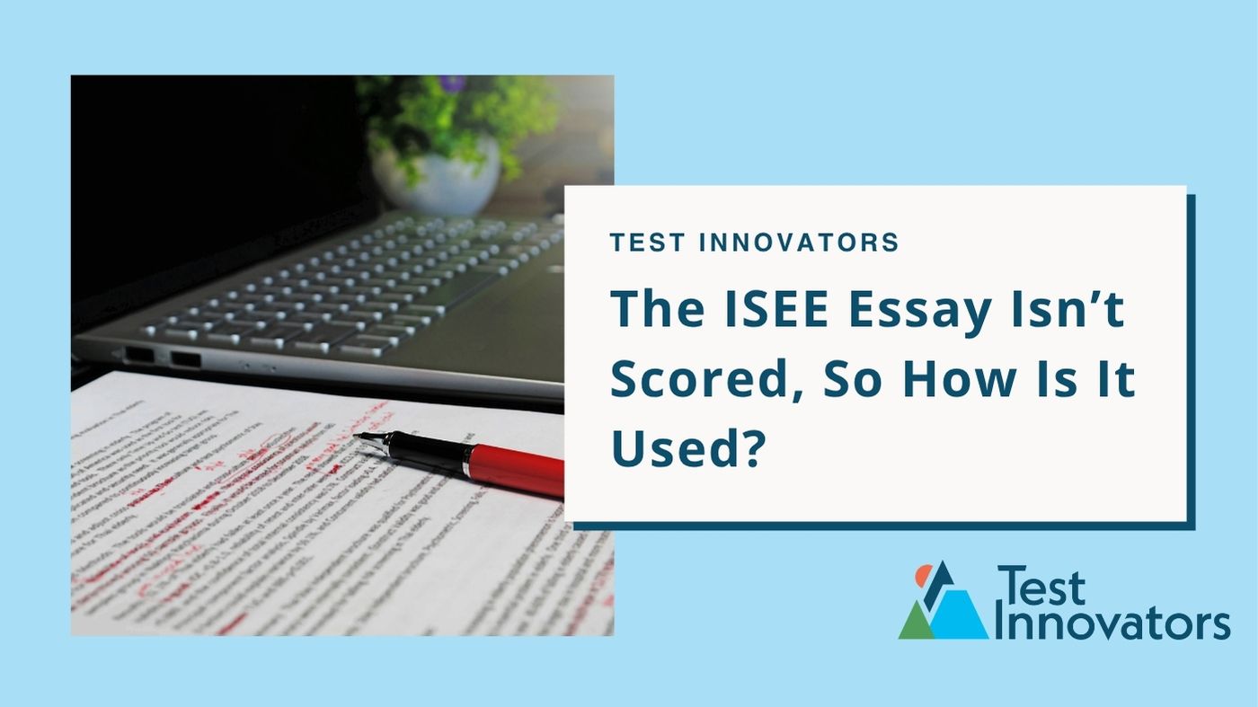The ISEE Essay Isn’t Scored, So How Is It Used?