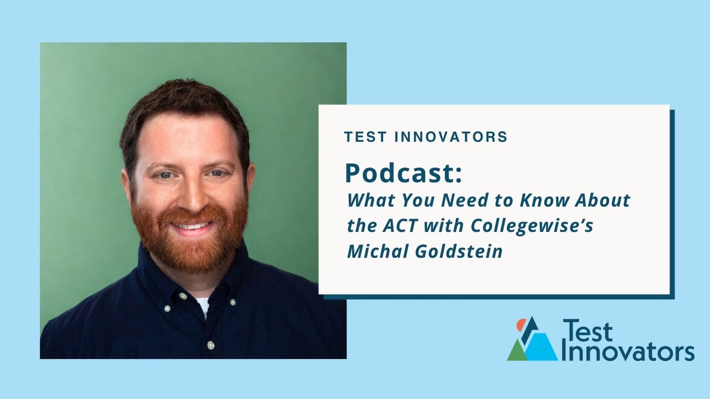 Podcast: What You Need to Know About the ACT with Collegewise’s Michal Goldstein