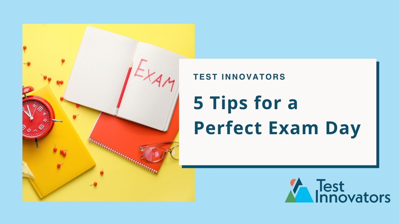 5 Tips for a Perfect Exam Day