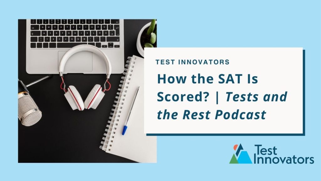 Test Innovators How the Digital SAT Is Scored | Tests and the Rest Podcast - Test ...