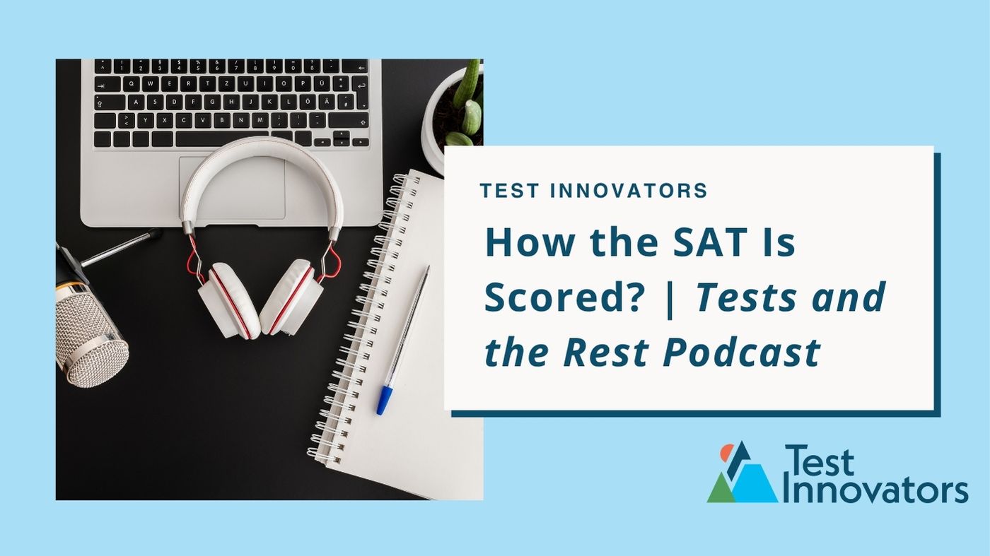 How the SAT Is Scored? | Tests and the Rest Podcast