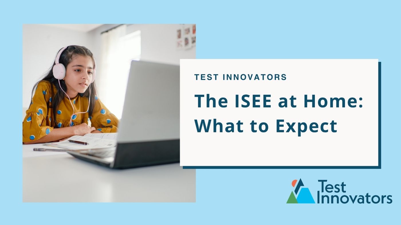 The ISEE at Home: What to Expect