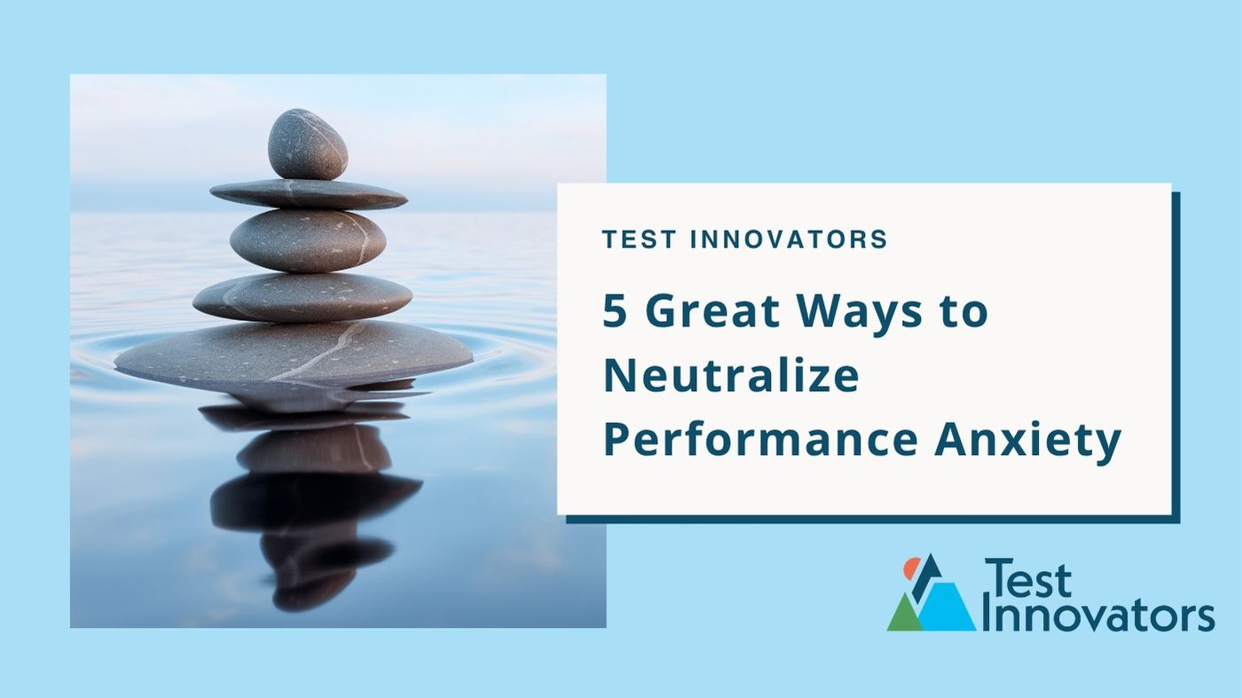 5 Great Ways to Neutralize Performance Anxiety