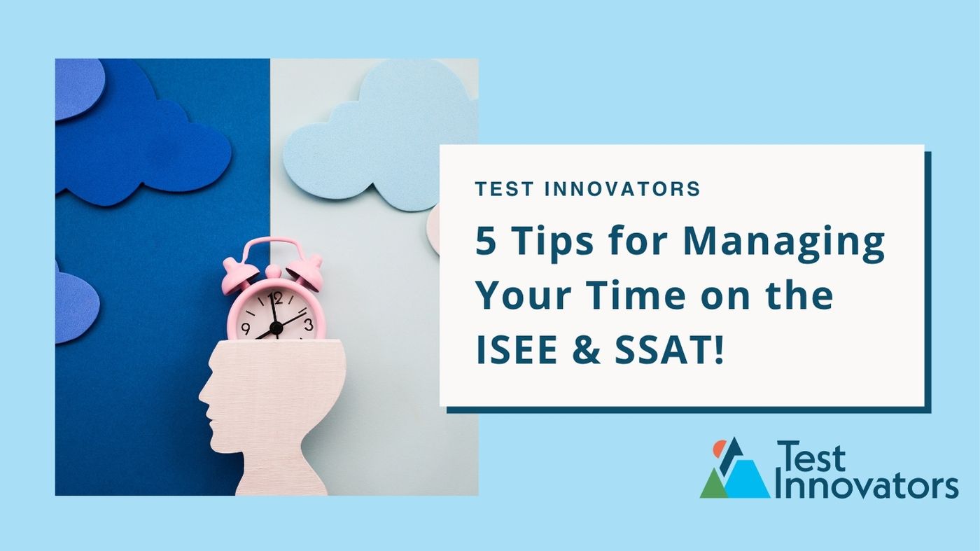 5 Tips for Managing Your Time on the ISEE & SSAT!