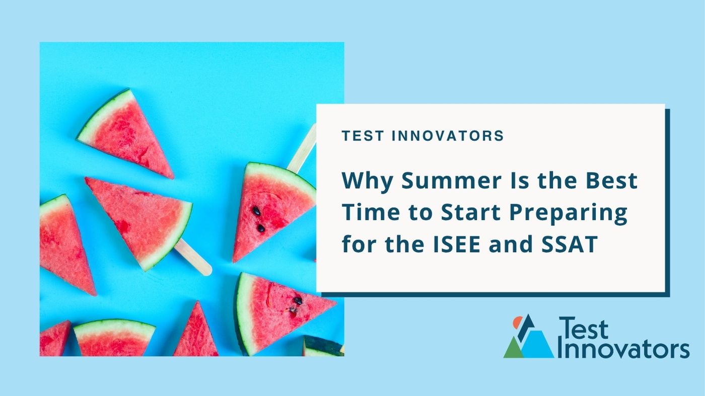 Why Summer Is the Best Time to Start Preparing for the ISEE and SSAT