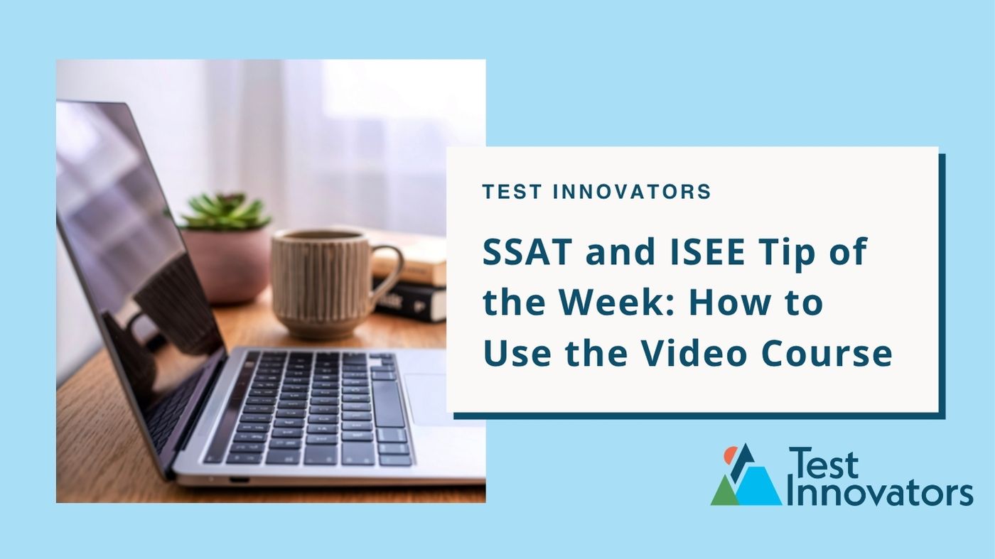 SSAT and ISEE Tip of the Week: How to Use the Video Course