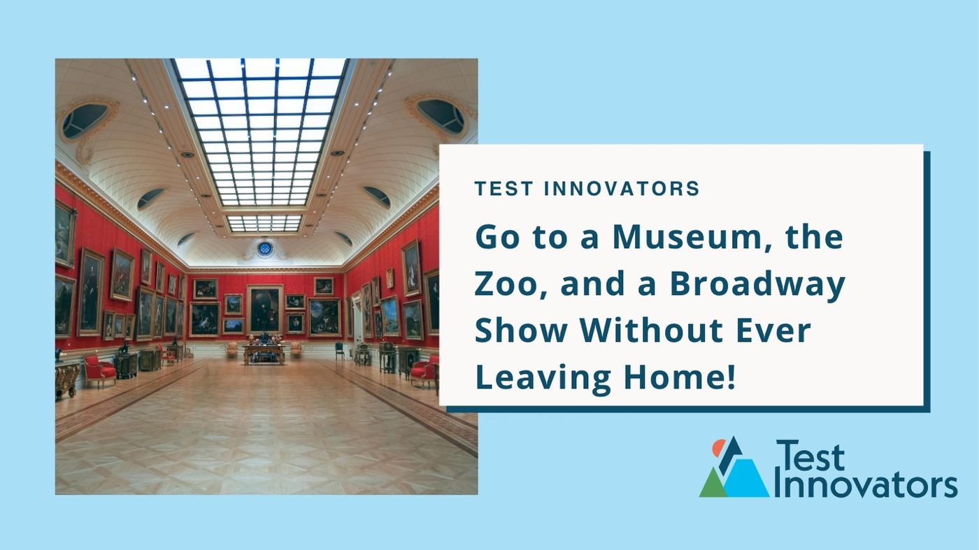 Go to a Museum, the Zoo, and a Broadway Show Without Ever Leaving Home!
