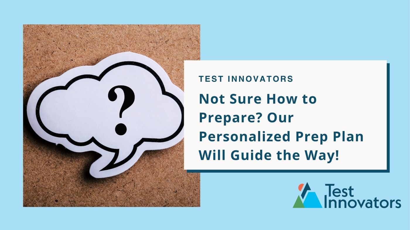 Not Sure How to Prepare? Our Personalized Prep Plan Will Guide the Way!