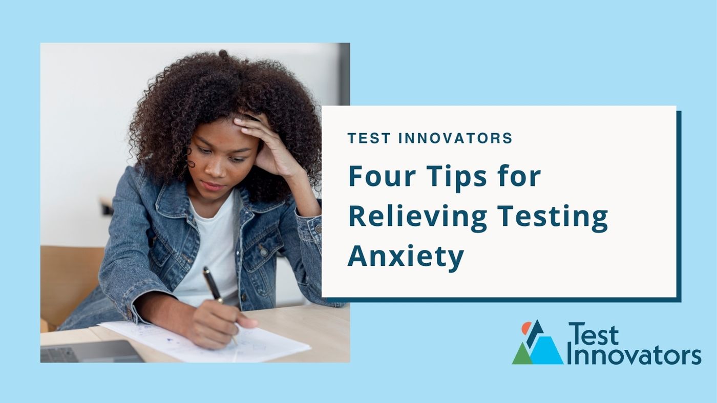 Four Tips for Relieving Testing Anxiety