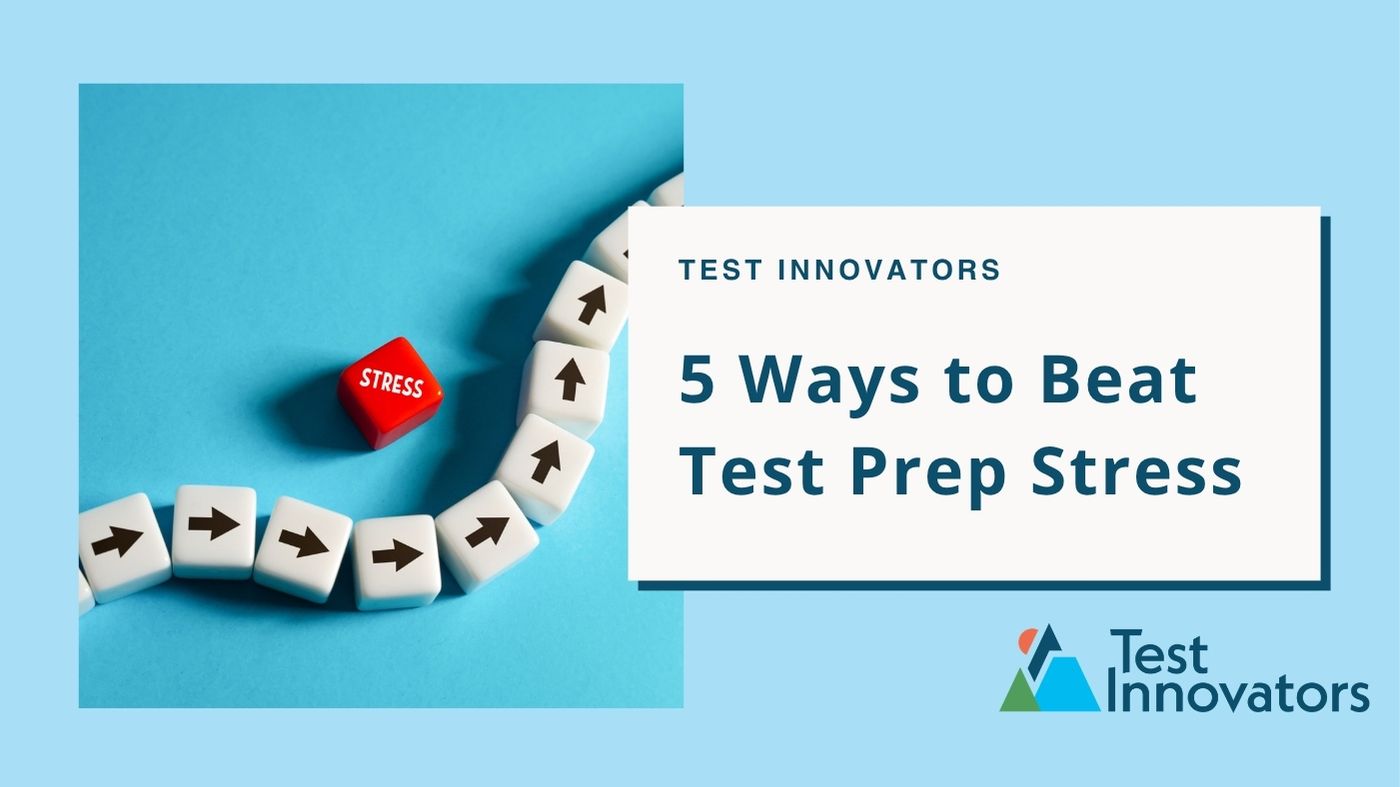 5 Ways to Beat Test Prep Stress