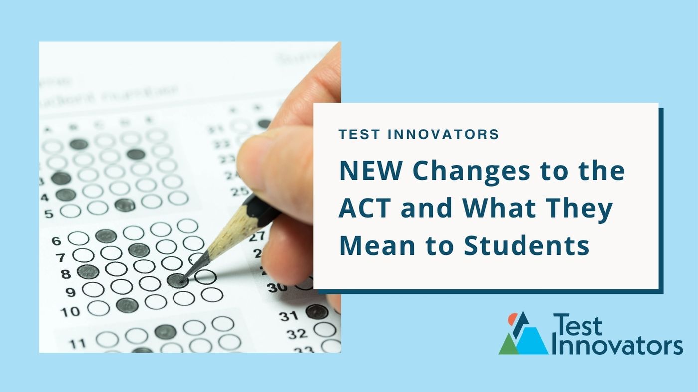 NEW Changes to the ACT and What They Mean to Students