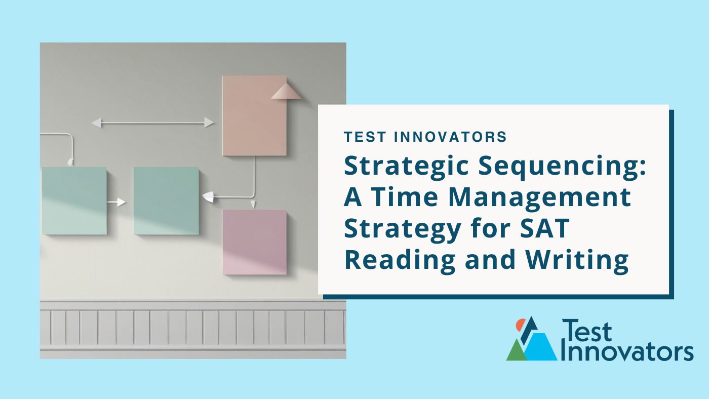 Strategic Sequencing: A Time Management Strategy for SAT Reading and Writing